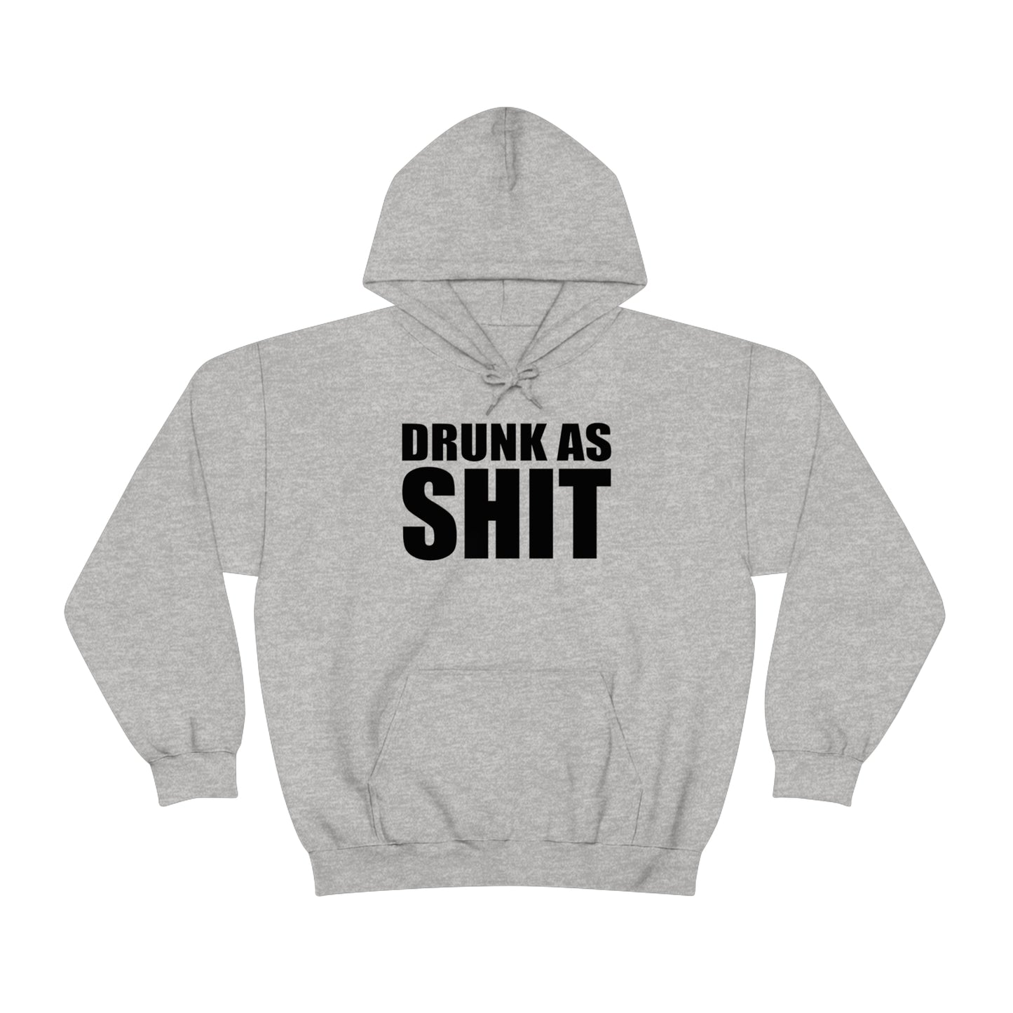 Drunk As Shit Hoodie