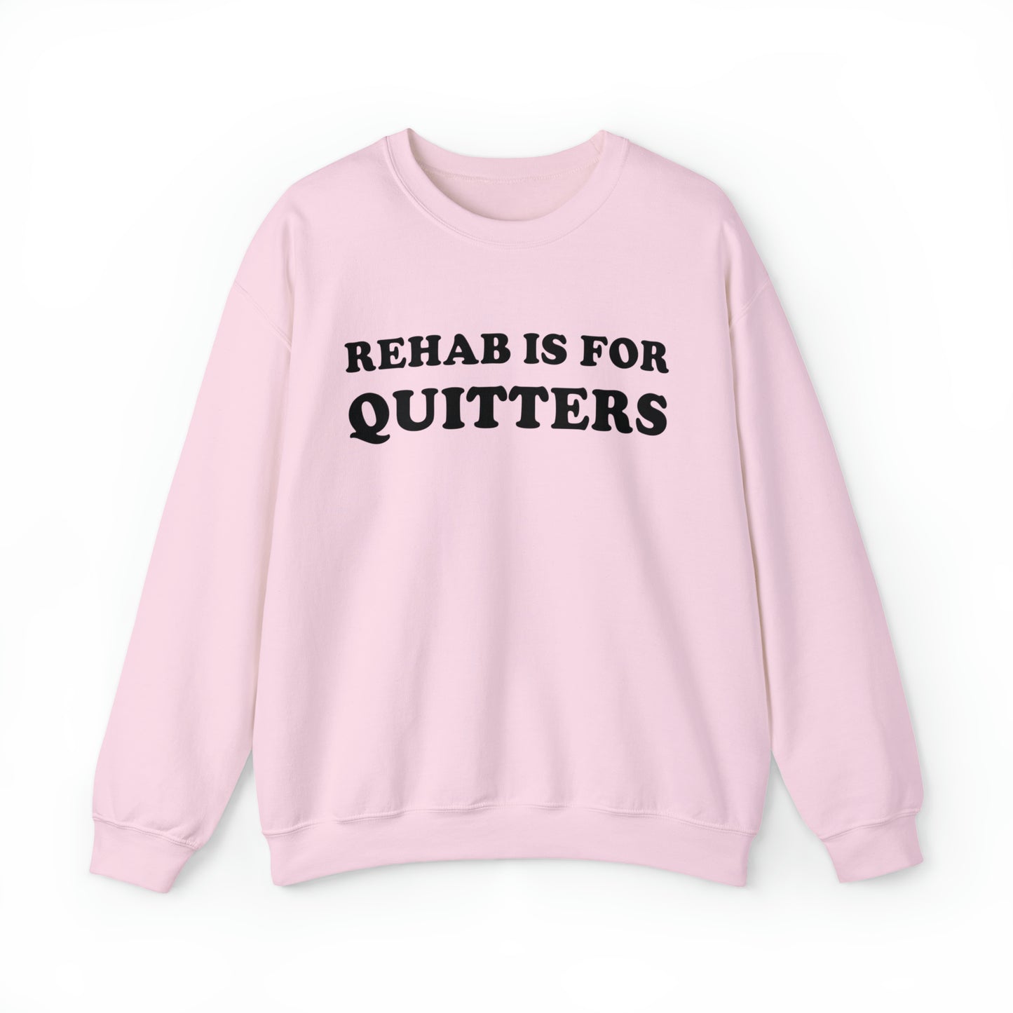 Rehab Is For Quitters Crewneck