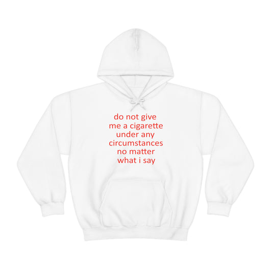 Do Not Give Me A Cigarette Hoodie