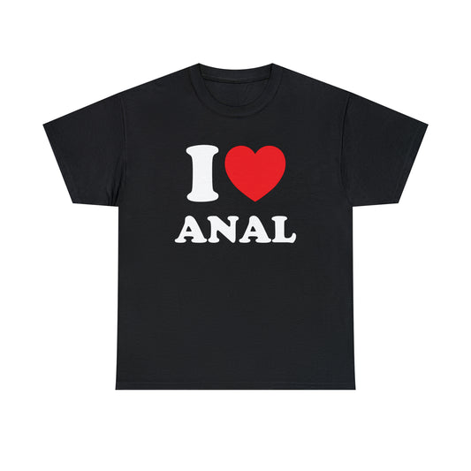 I Love Anal Tee