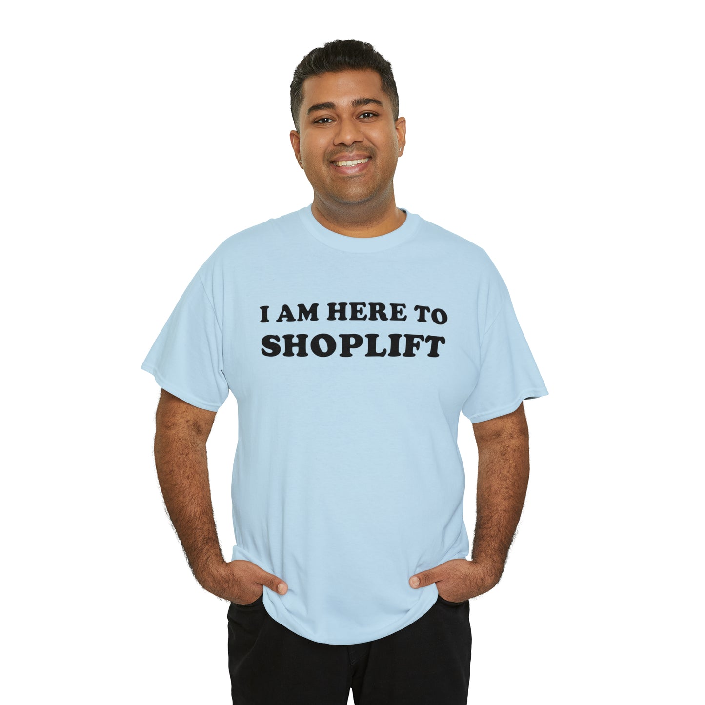 I Am Here to Shoplift Tee