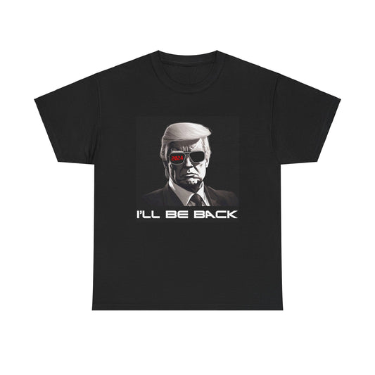 I'll Be Back Terminator Trump 2024 Tee