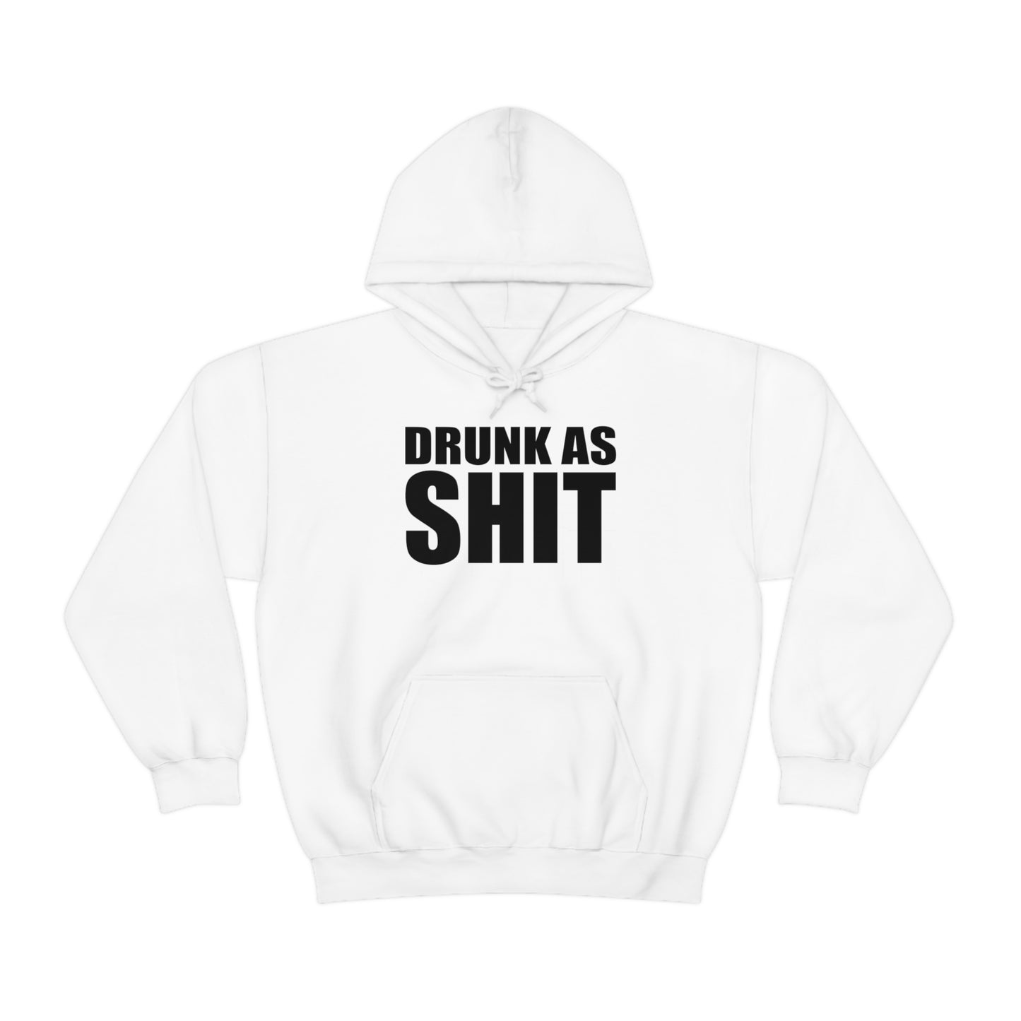 Drunk As Shit Hoodie