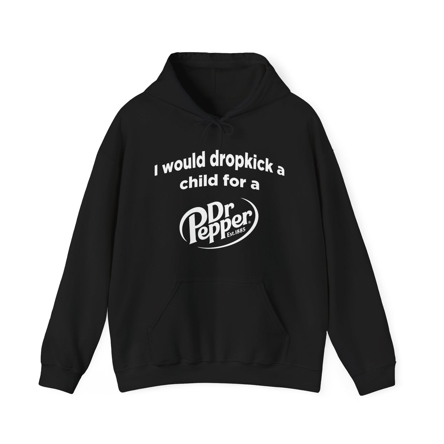 I Would Dropkick A Child For A Dr. Pepper Hoodie