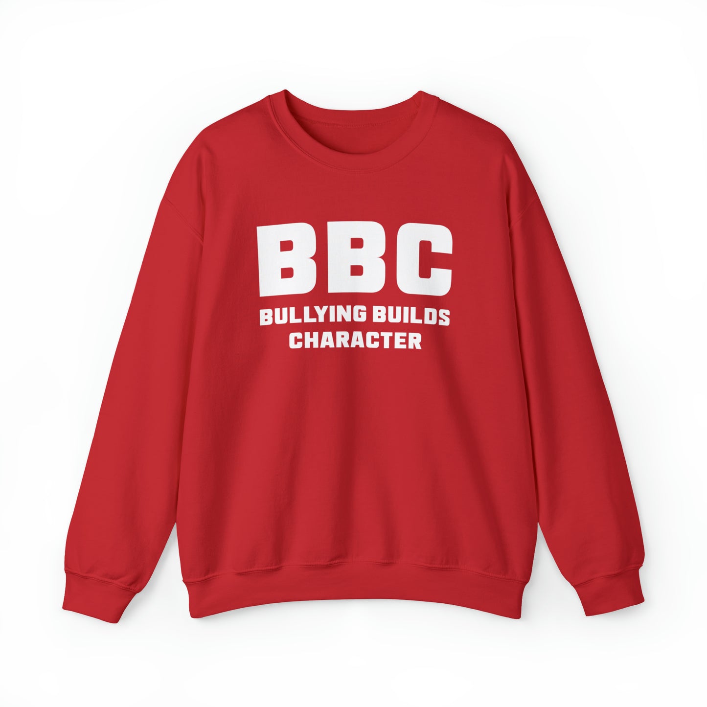 BBC - Bullying Builds Character Crewneck