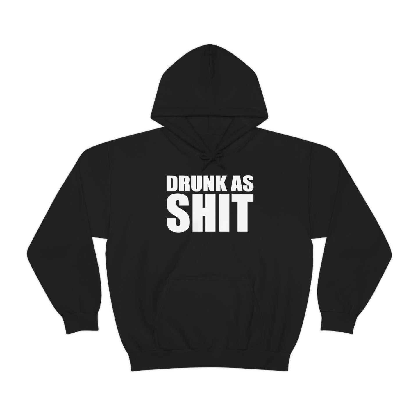 Drunk As Shit Hoodie