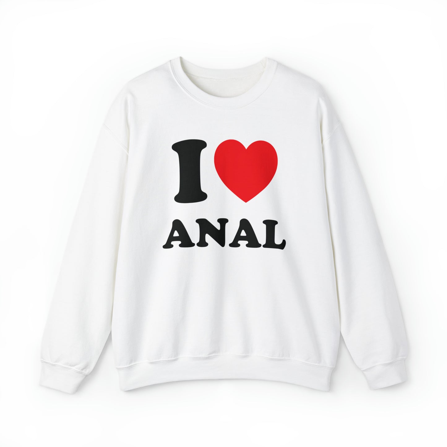 I Love Anal Crewneck