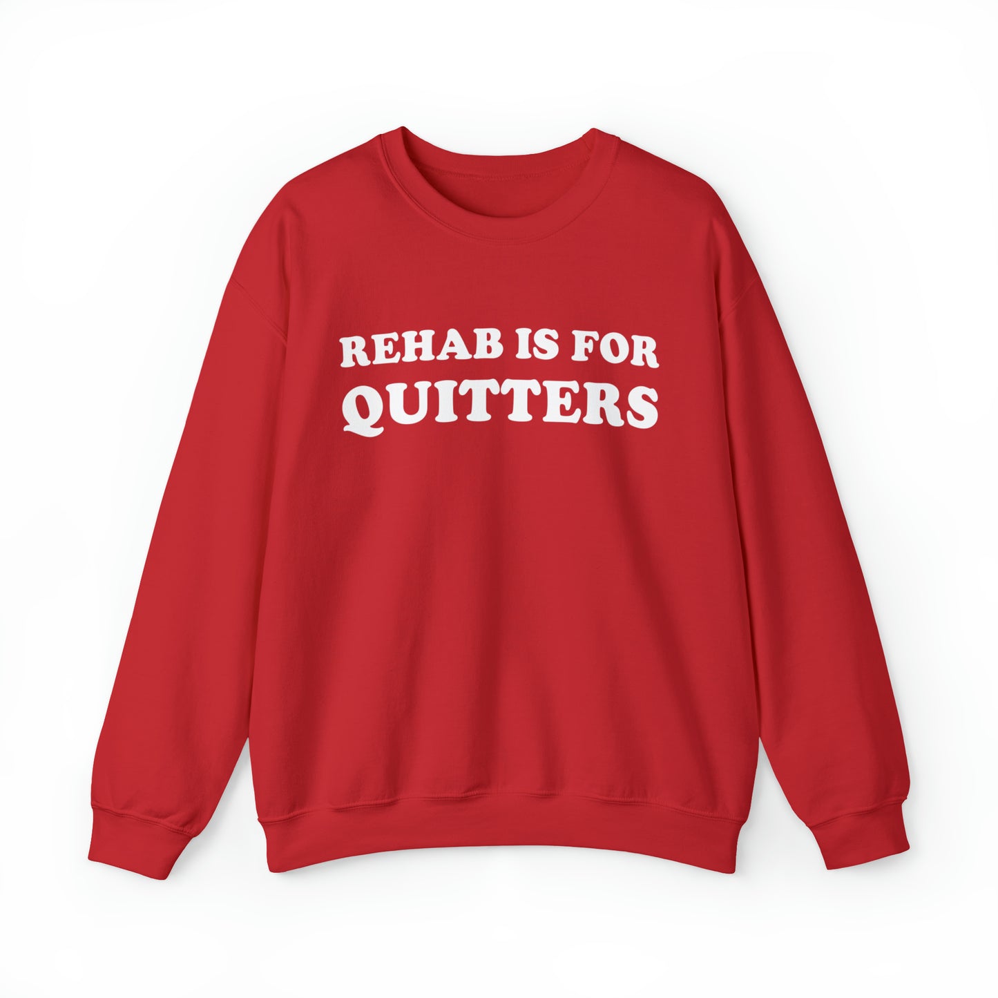 Rehab Is For Quitters Crewneck