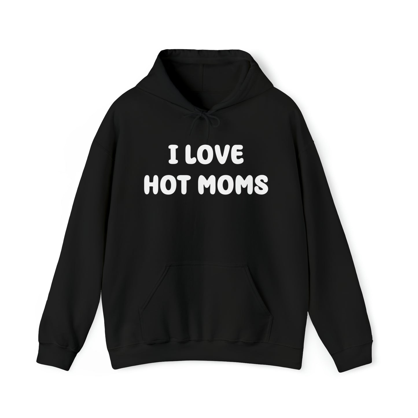 I Love Hot Moms Hoodie