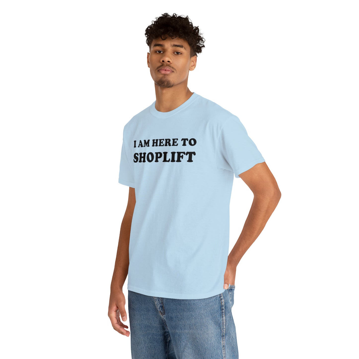 I Am Here to Shoplift Tee