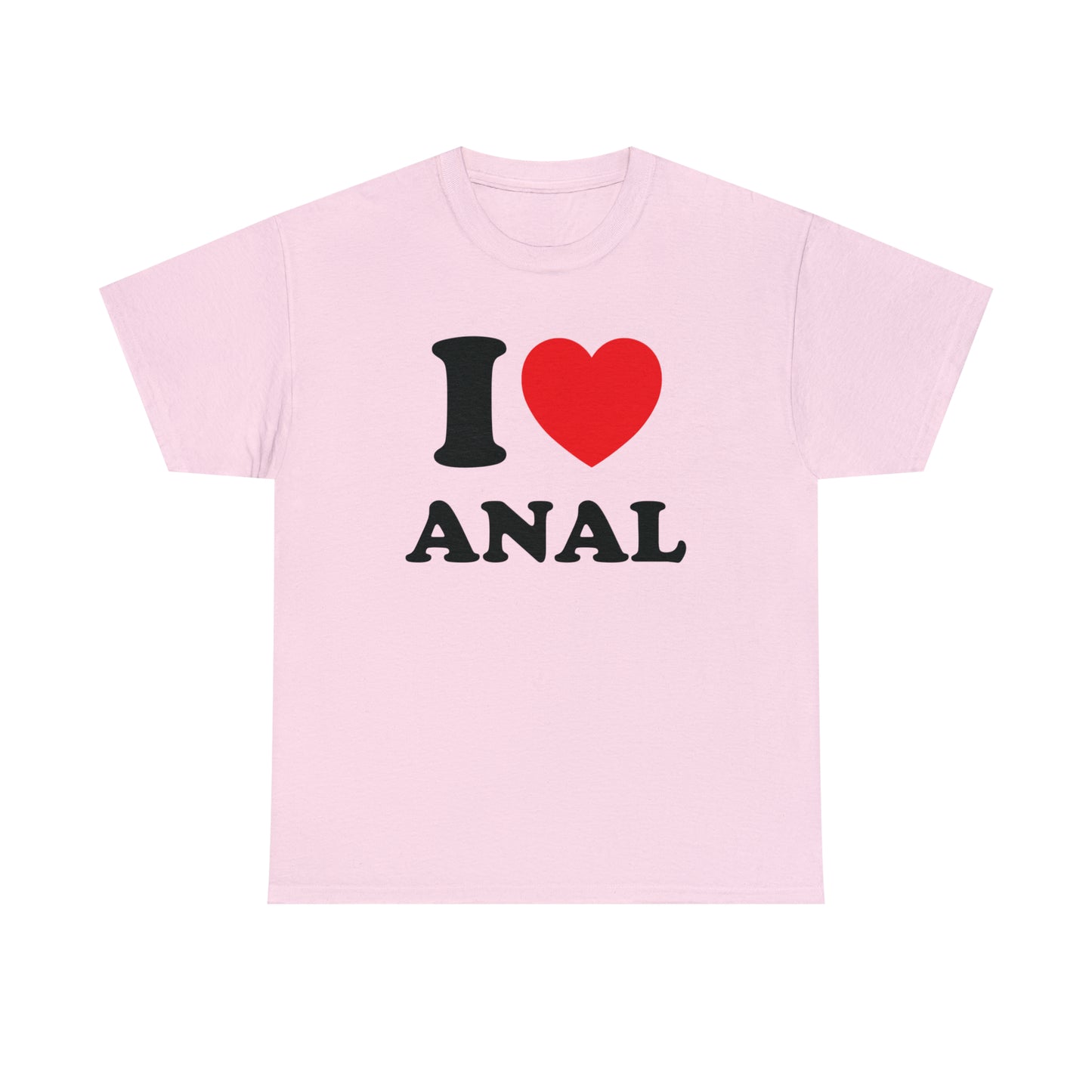 I Love Anal Tee