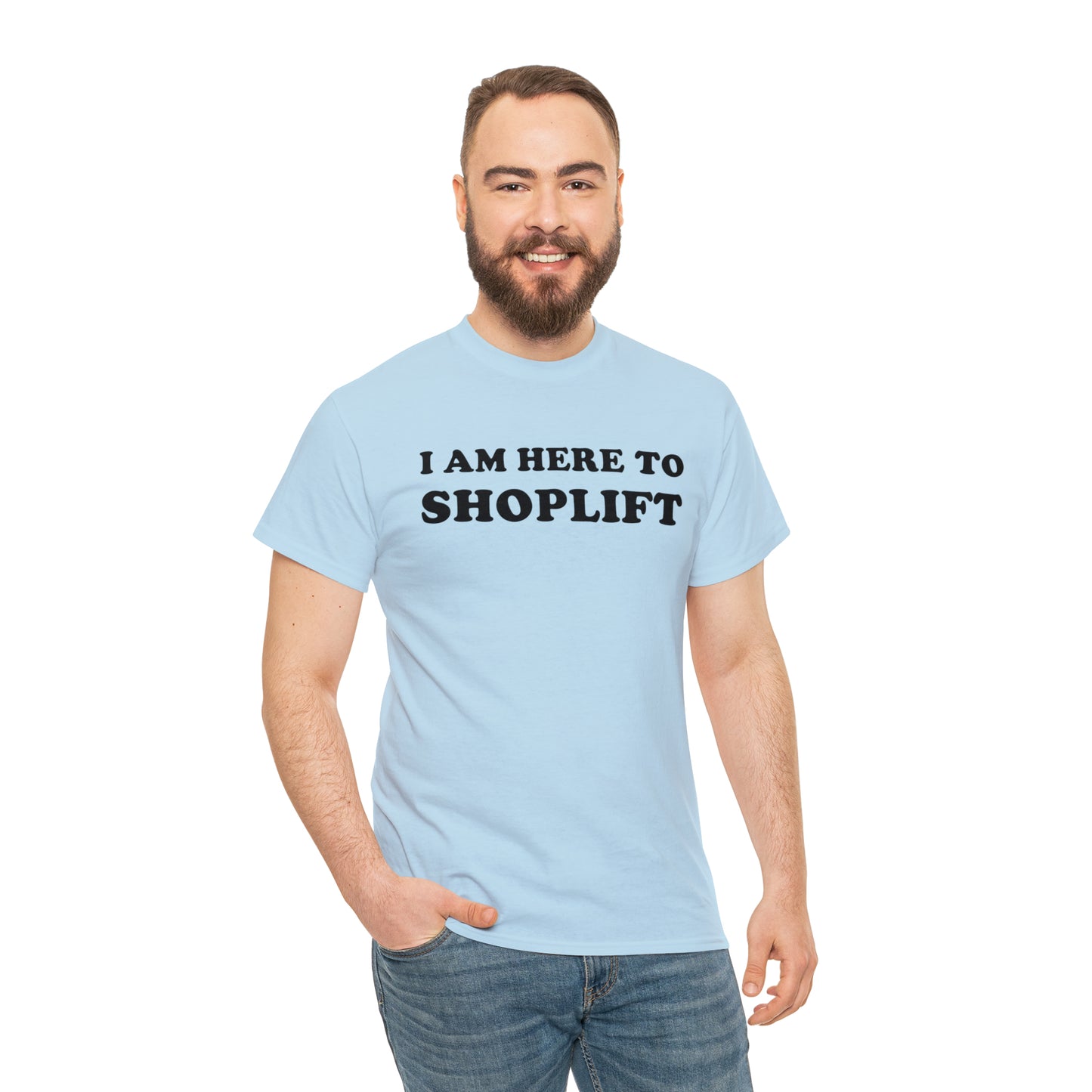 I Am Here to Shoplift Tee