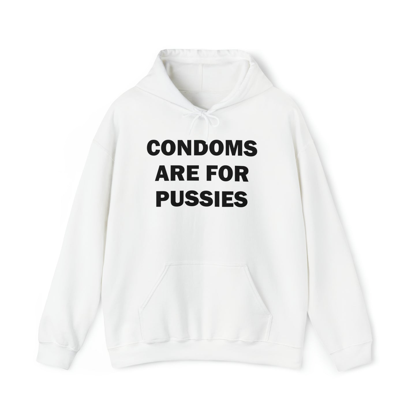 Condoms Are For Pussies Hoodie