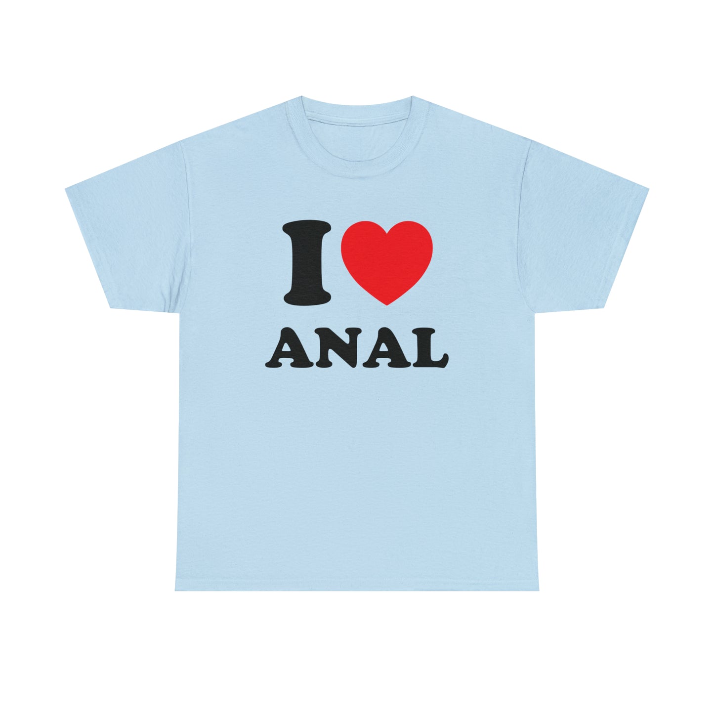 I Love Anal Tee