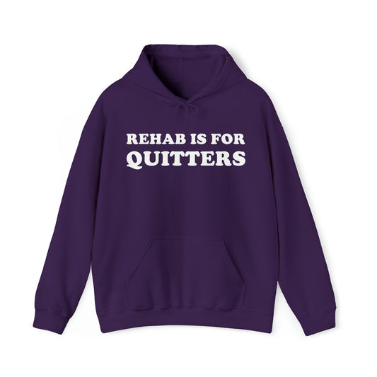 Rehab Is For Quitters Hoodie