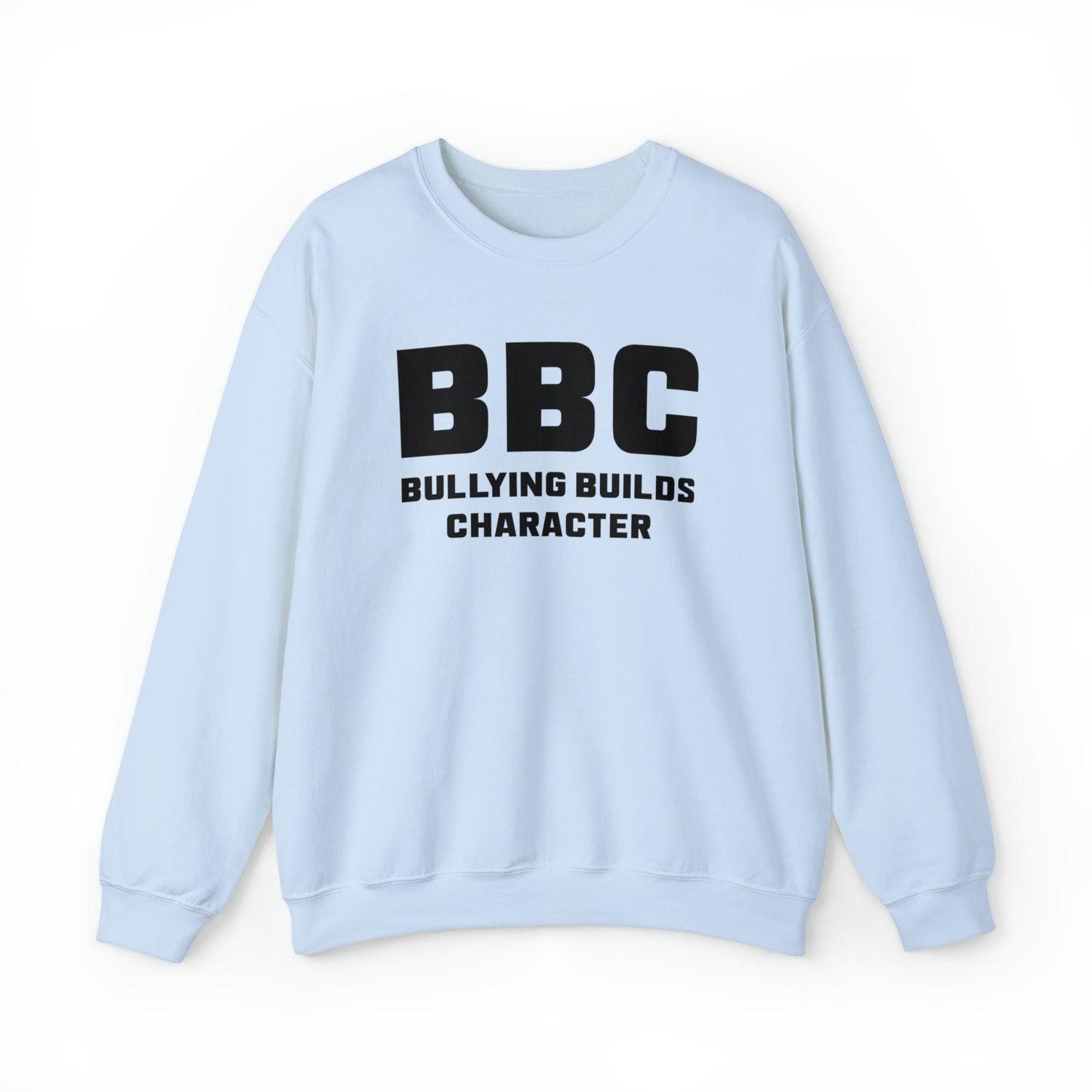 BBC - Bullying Builds Character Crewneck