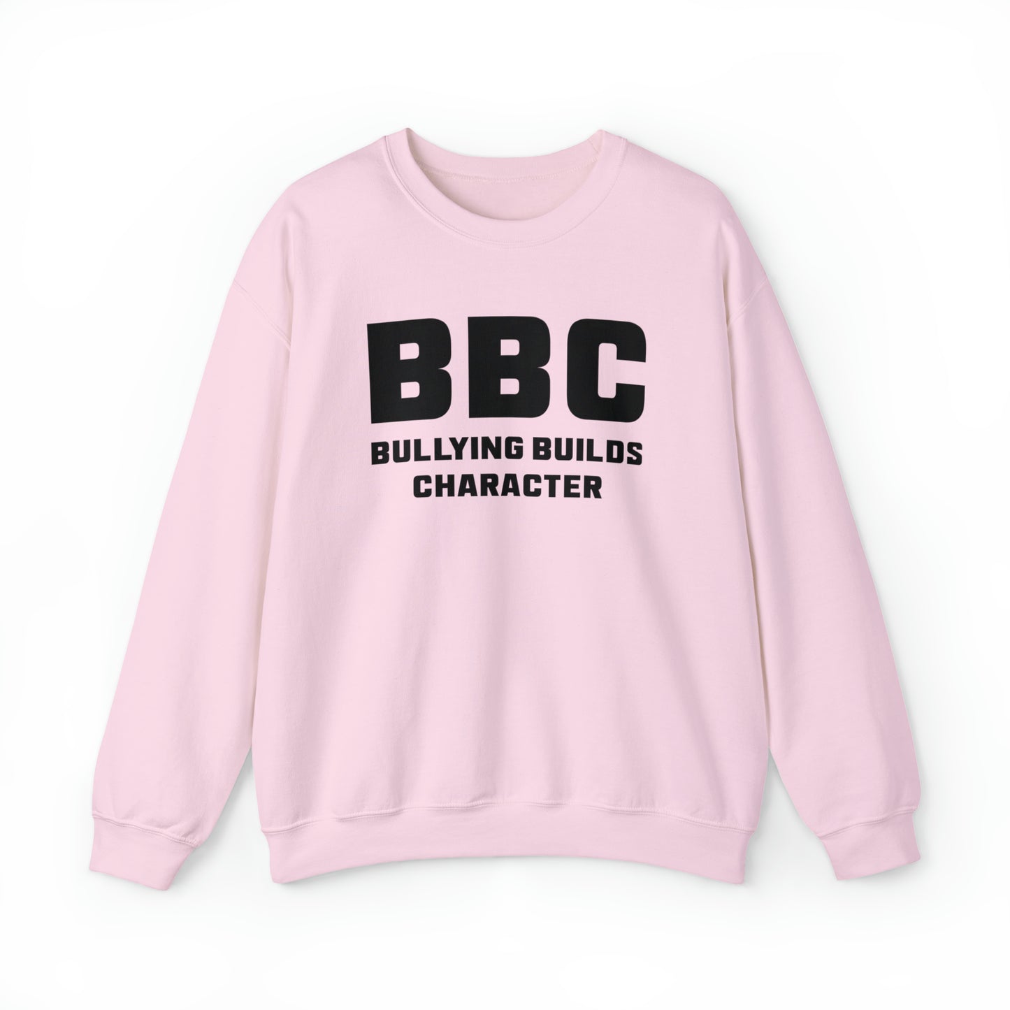 BBC - Bullying Builds Character Crewneck