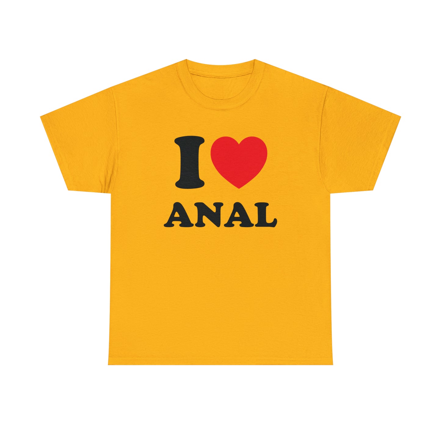 I Love Anal Tee