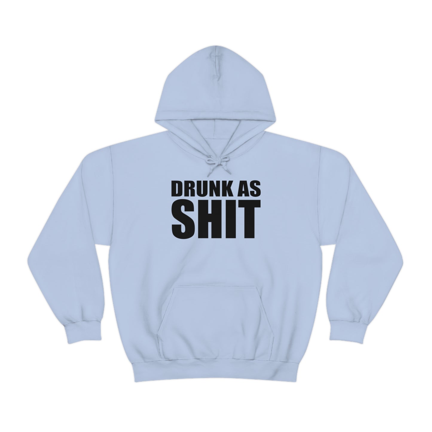 Drunk As Shit Hoodie