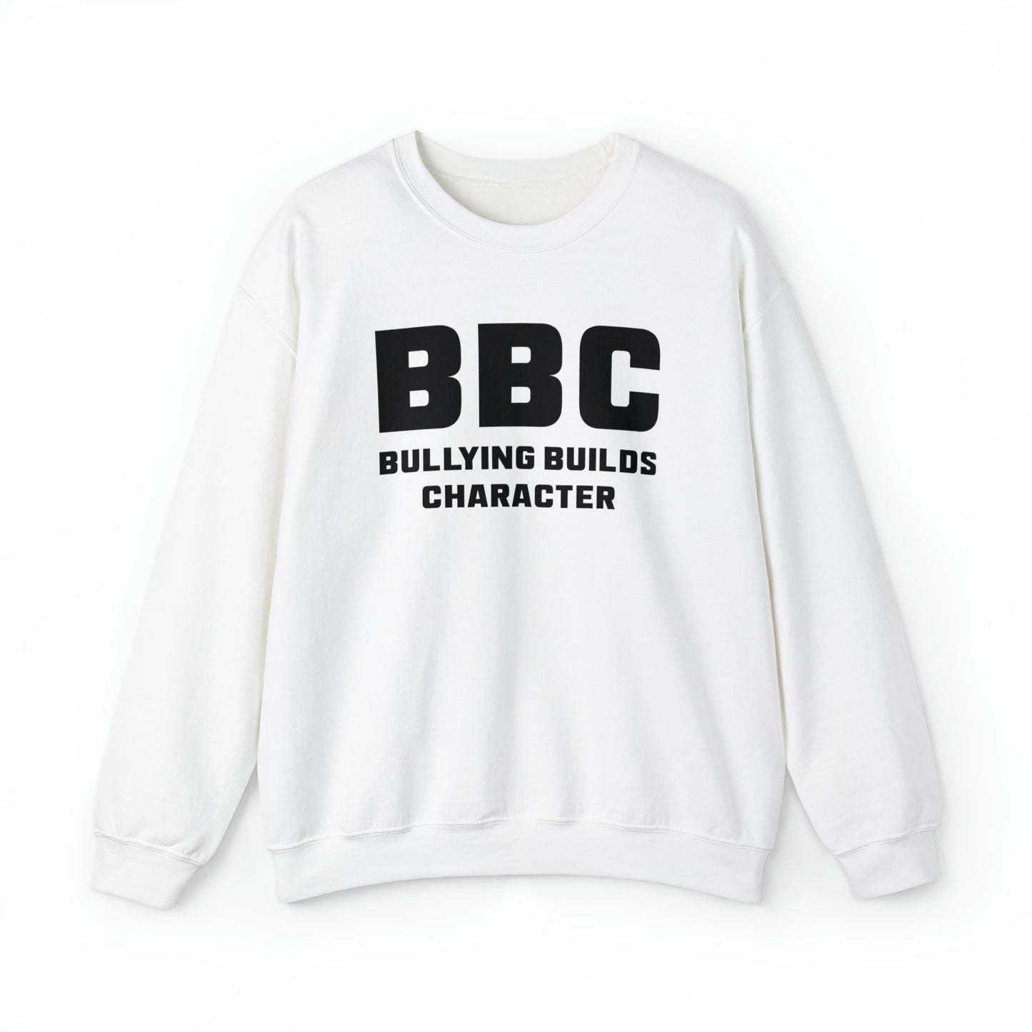 BBC - Bullying Builds Character Crewneck