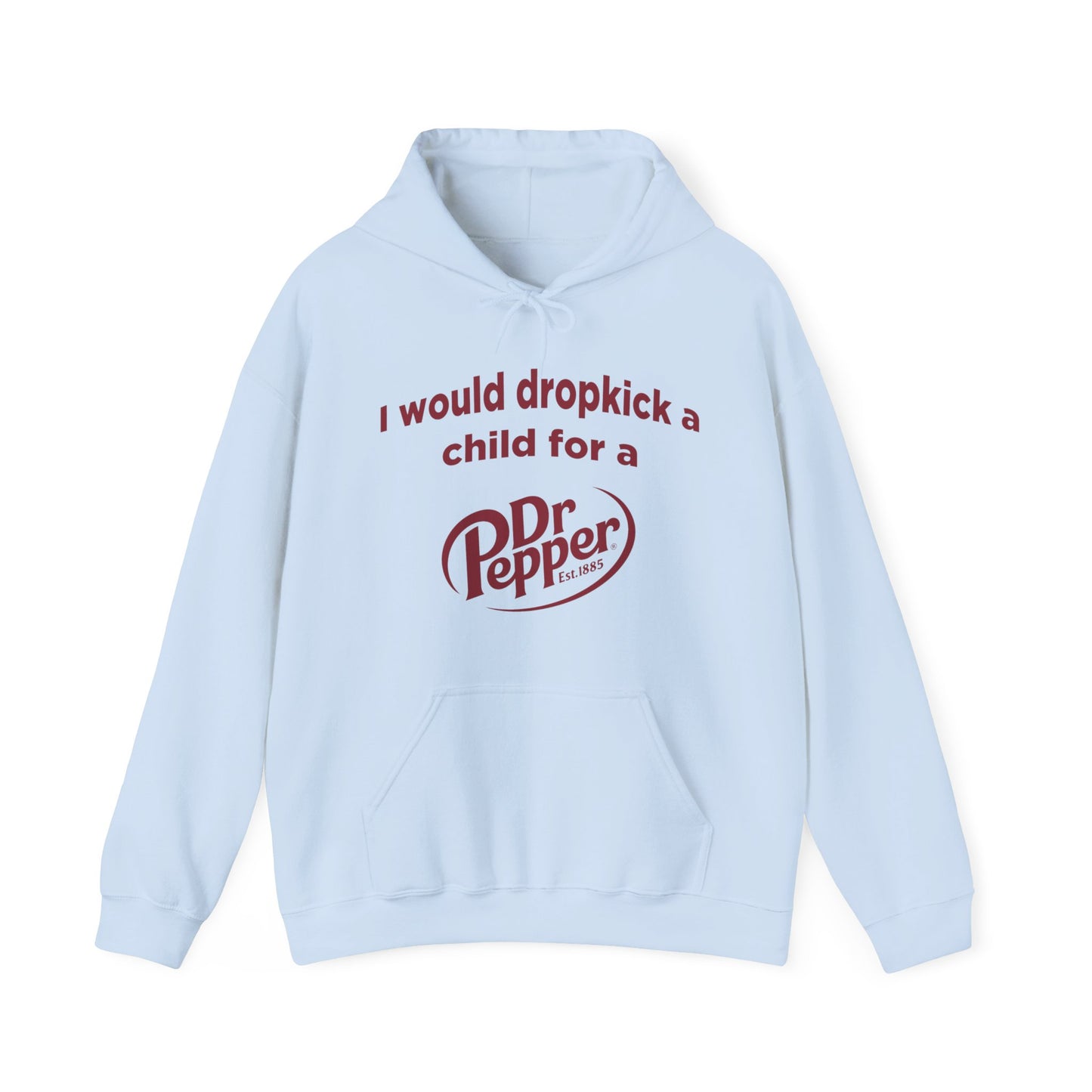 I Would Dropkick A Child For A Dr. Pepper Hoodie