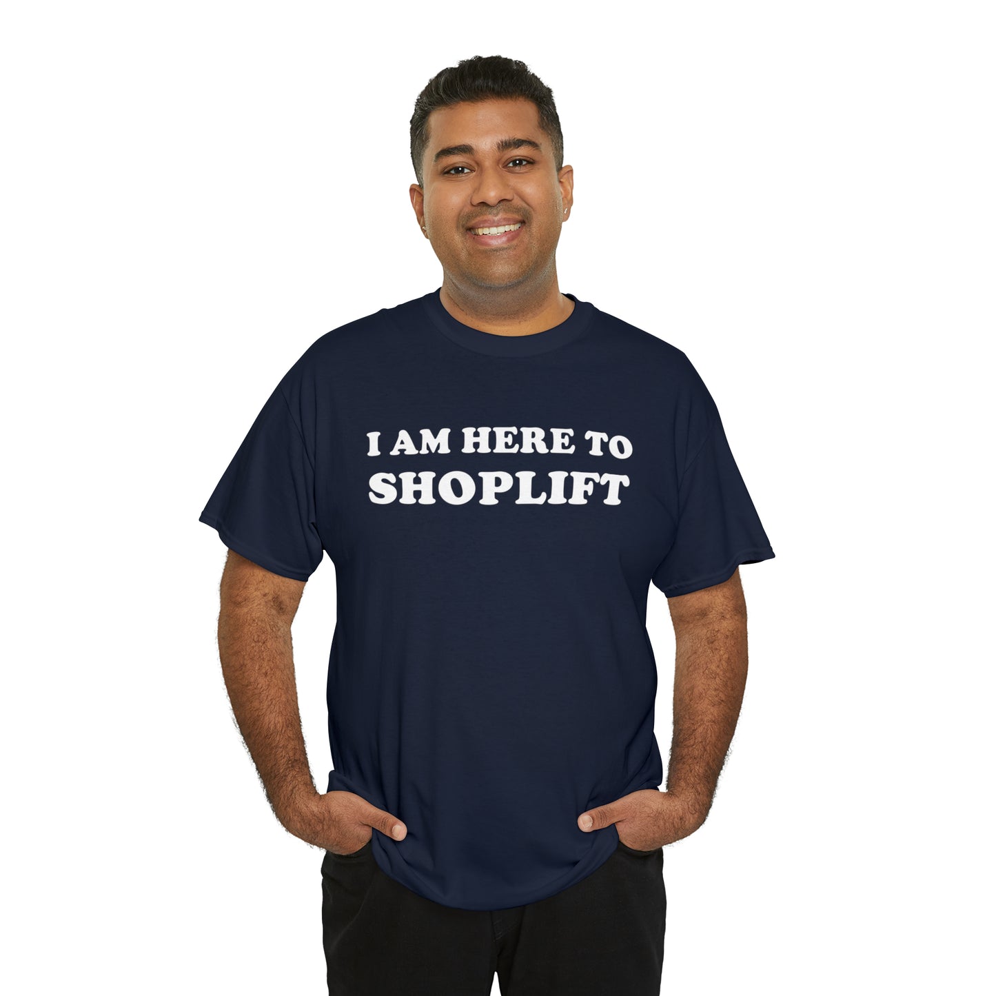 I Am Here to Shoplift Tee