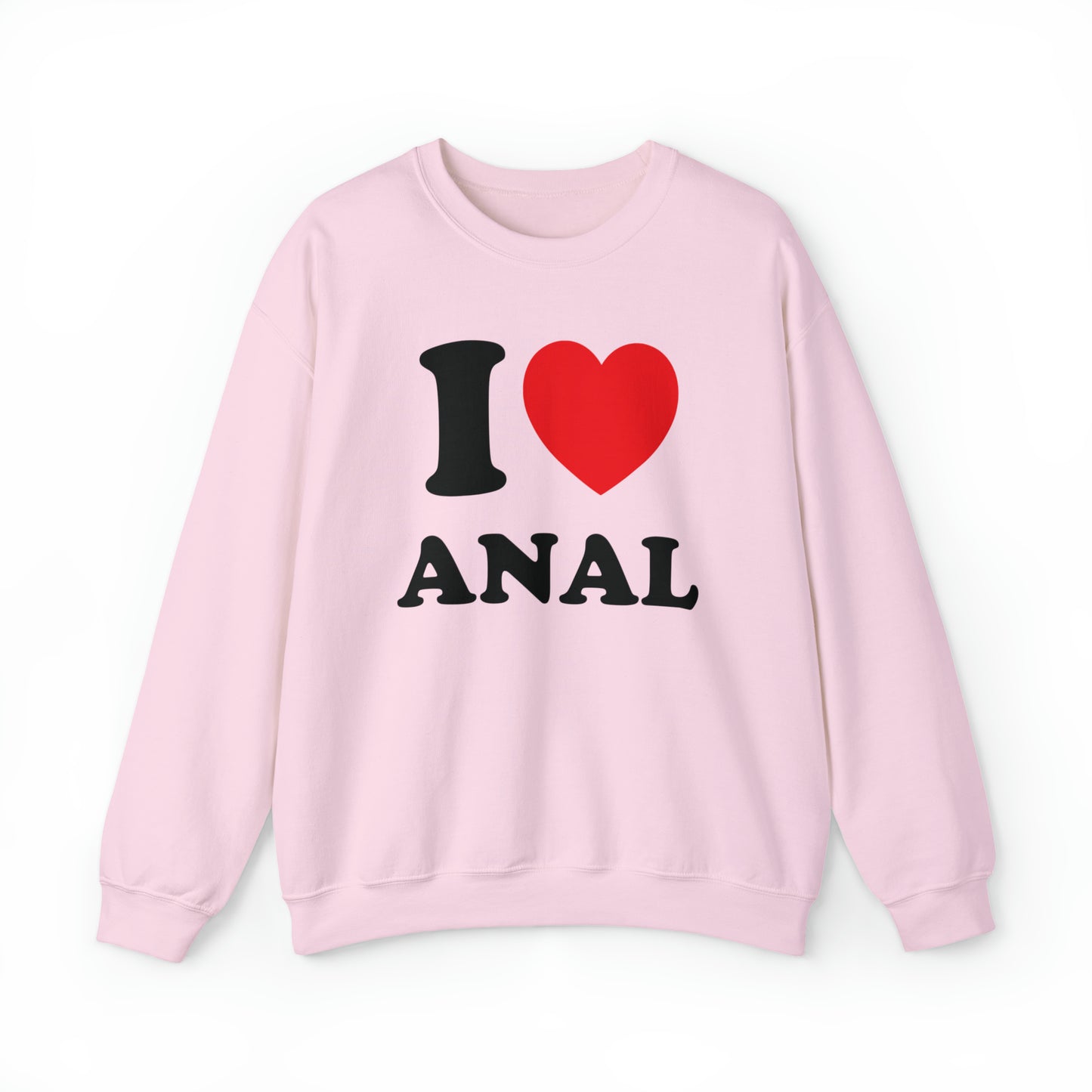 I Love Anal Crewneck