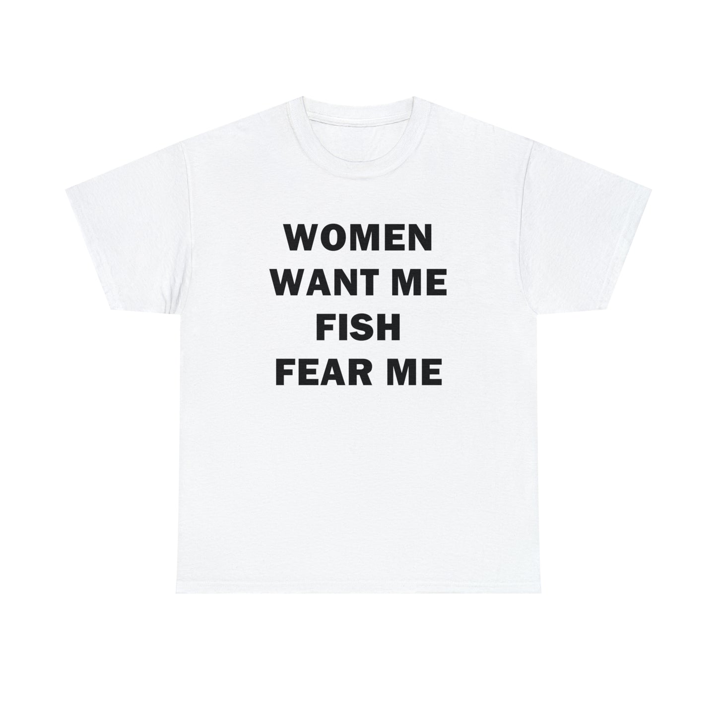 Women Want Me Fish Fear Me Tee