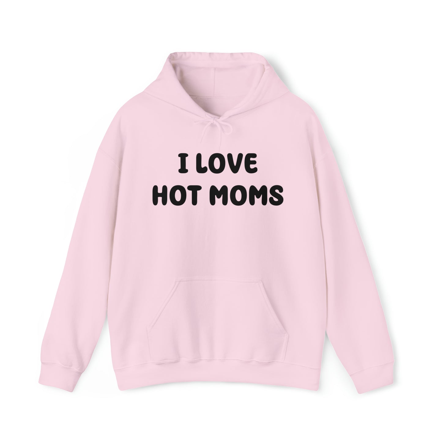 I Love Hot Moms Hoodie