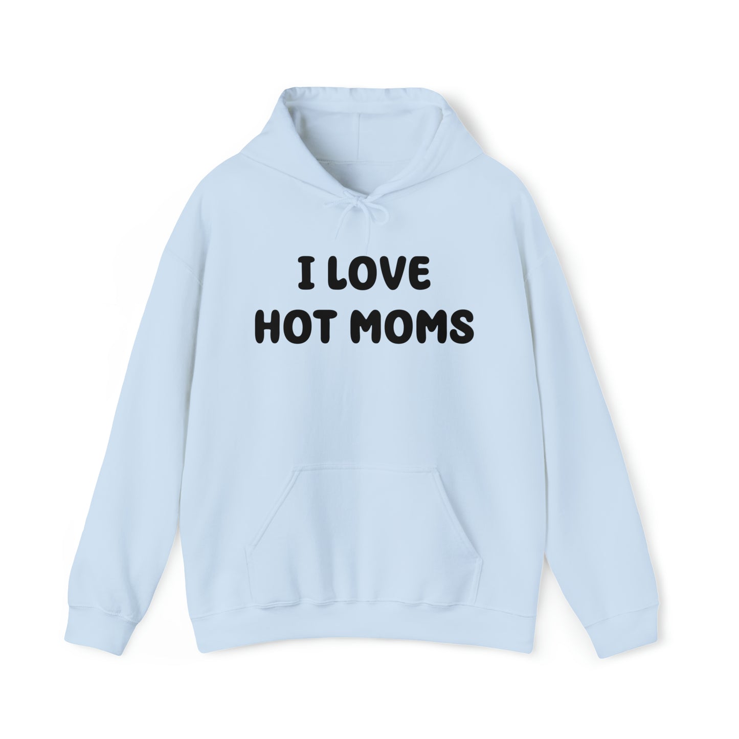 I Love Hot Moms Hoodie