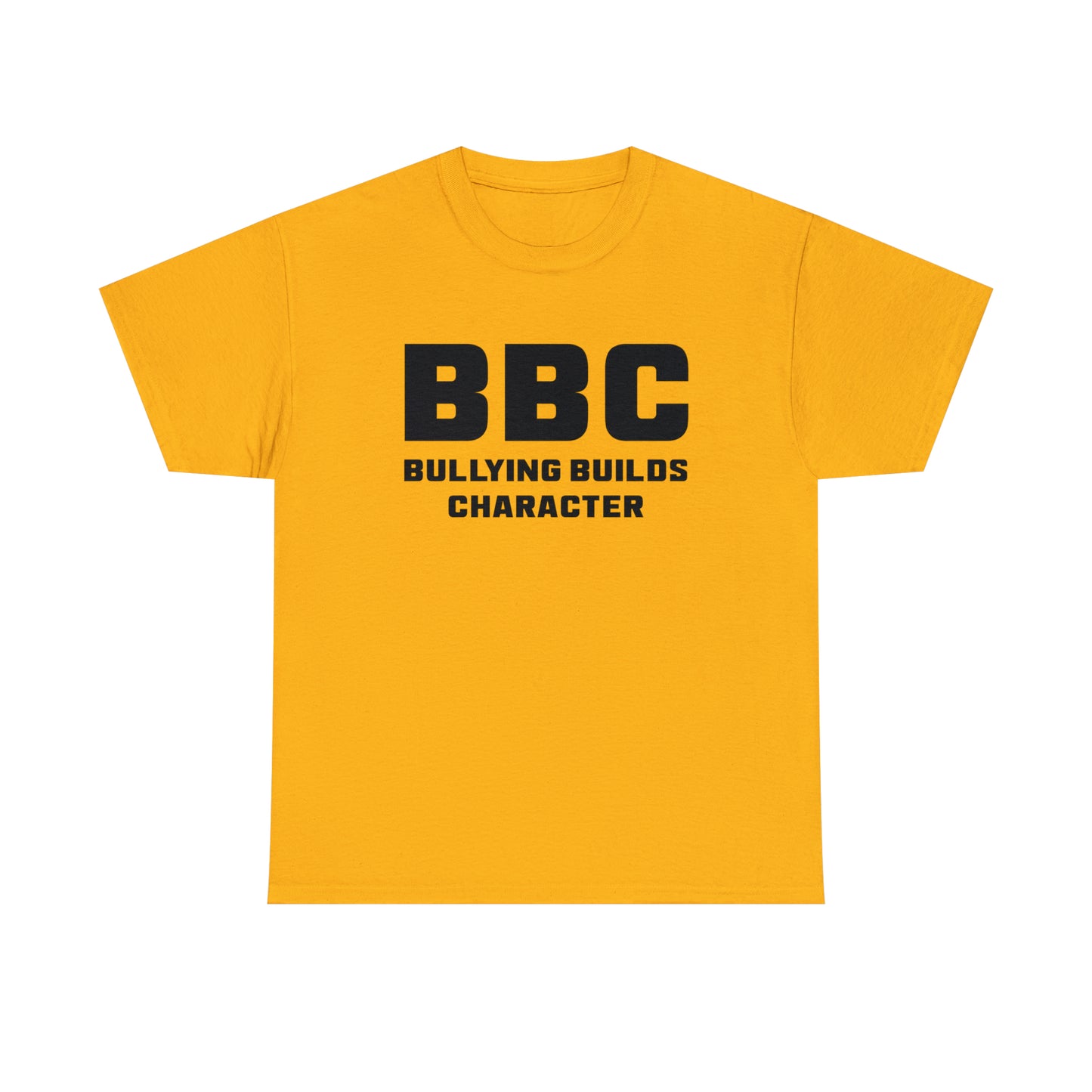 BBC - Bullying Builds Character Tee