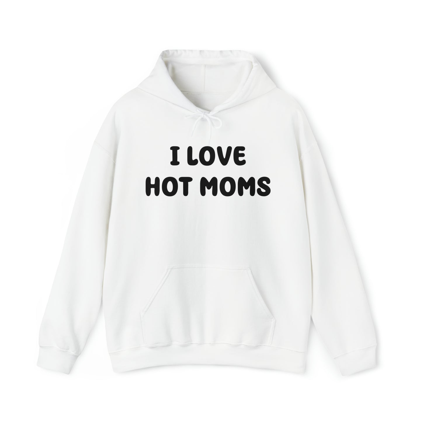 I Love Hot Moms Hoodie