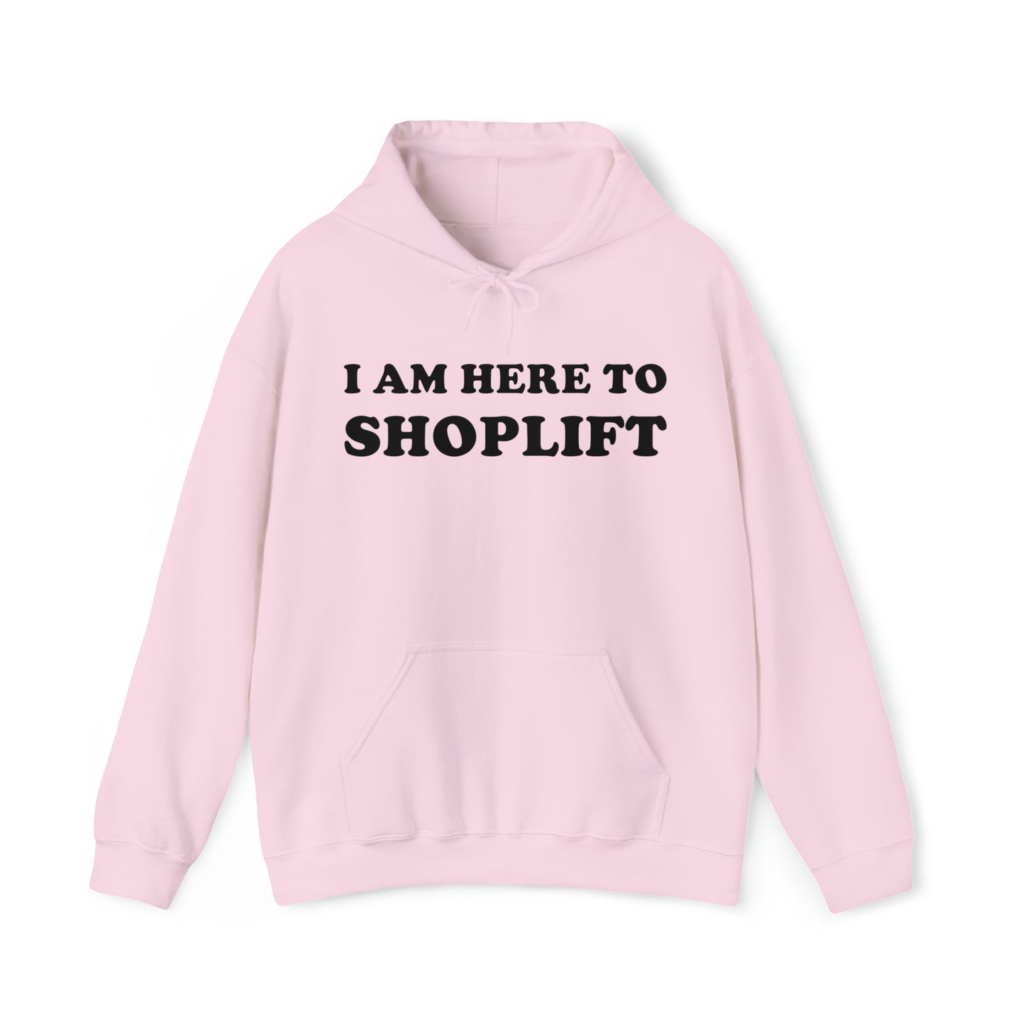 I Am Here To Shoplift Hoodie