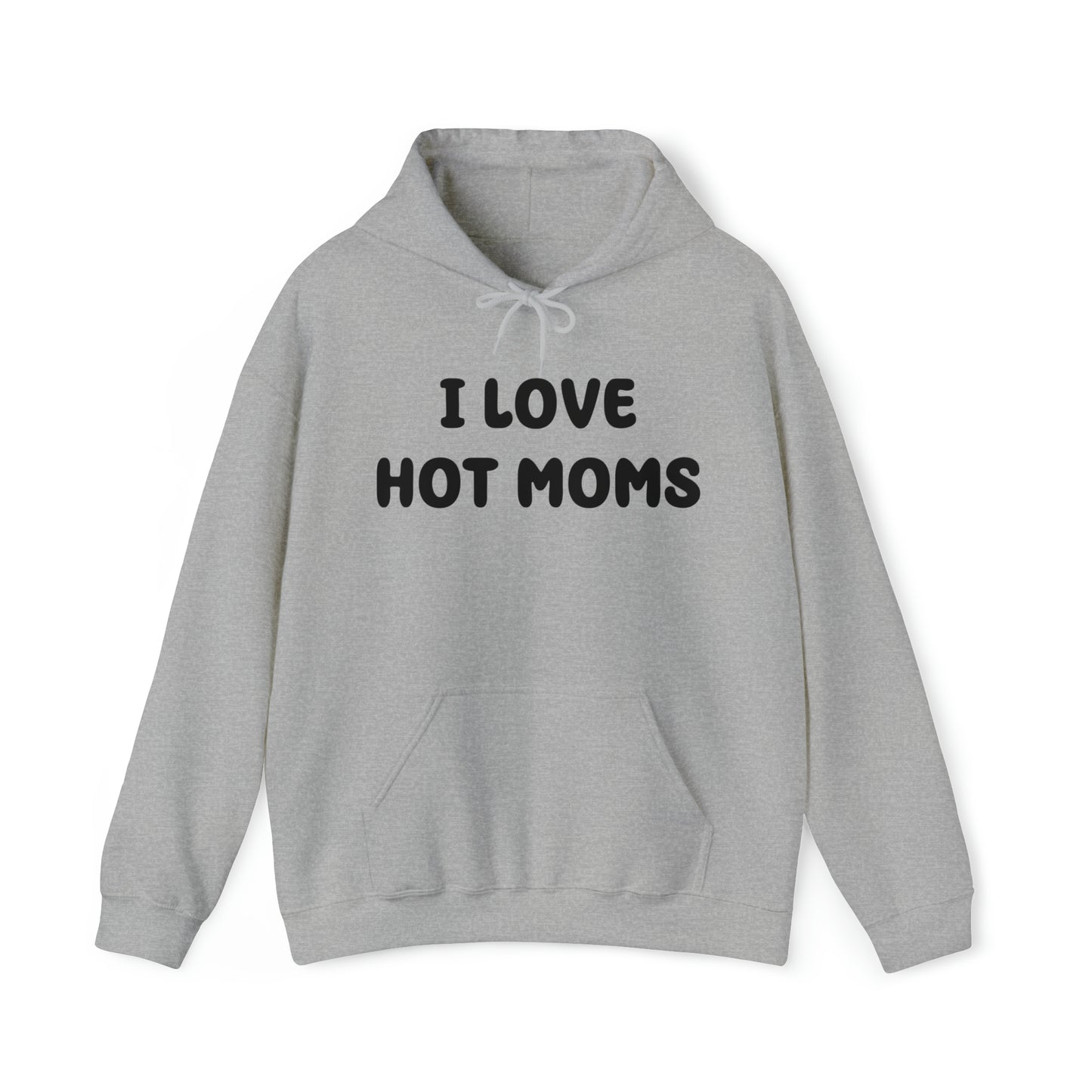 I Love Hot Moms Hoodie