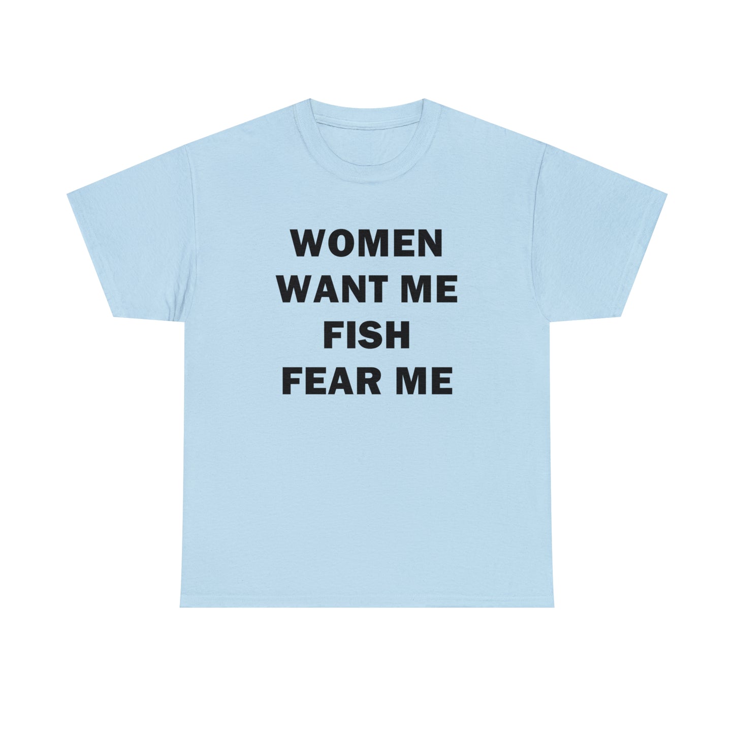 Women Want Me Fish Fear Me Tee