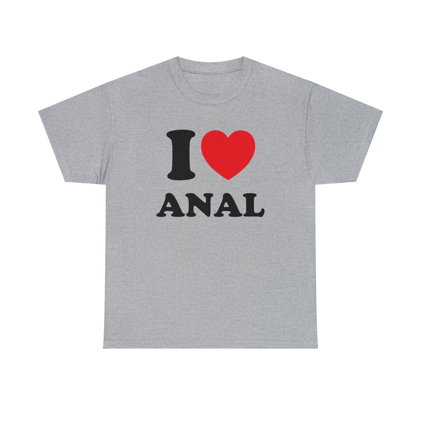 I Love Anal Tee