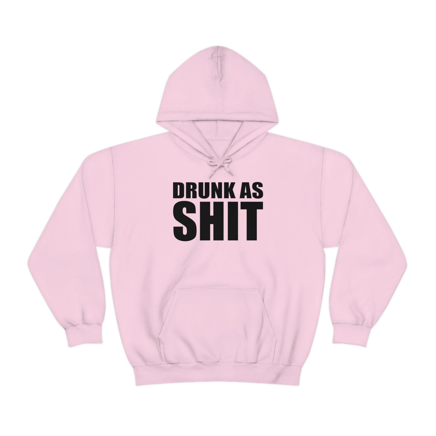 Drunk As Shit Hoodie