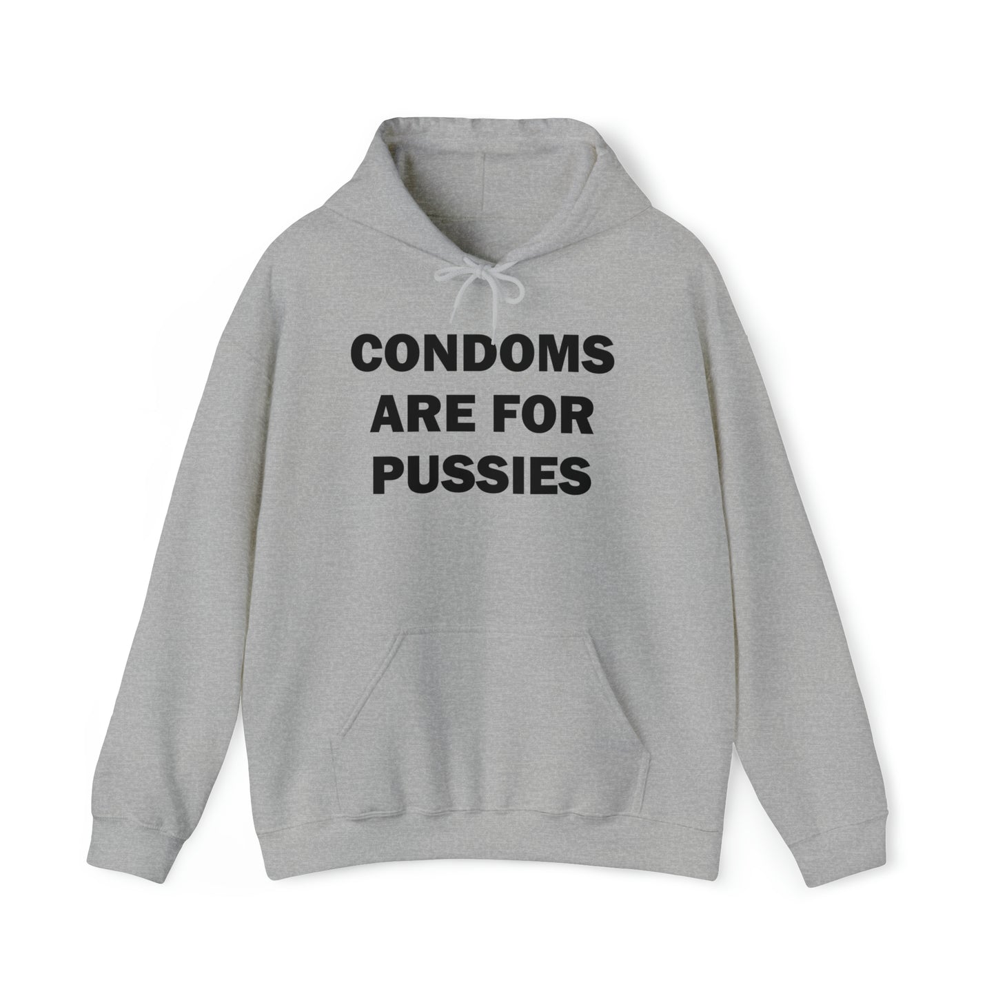 Condoms Are For Pussies Hoodie