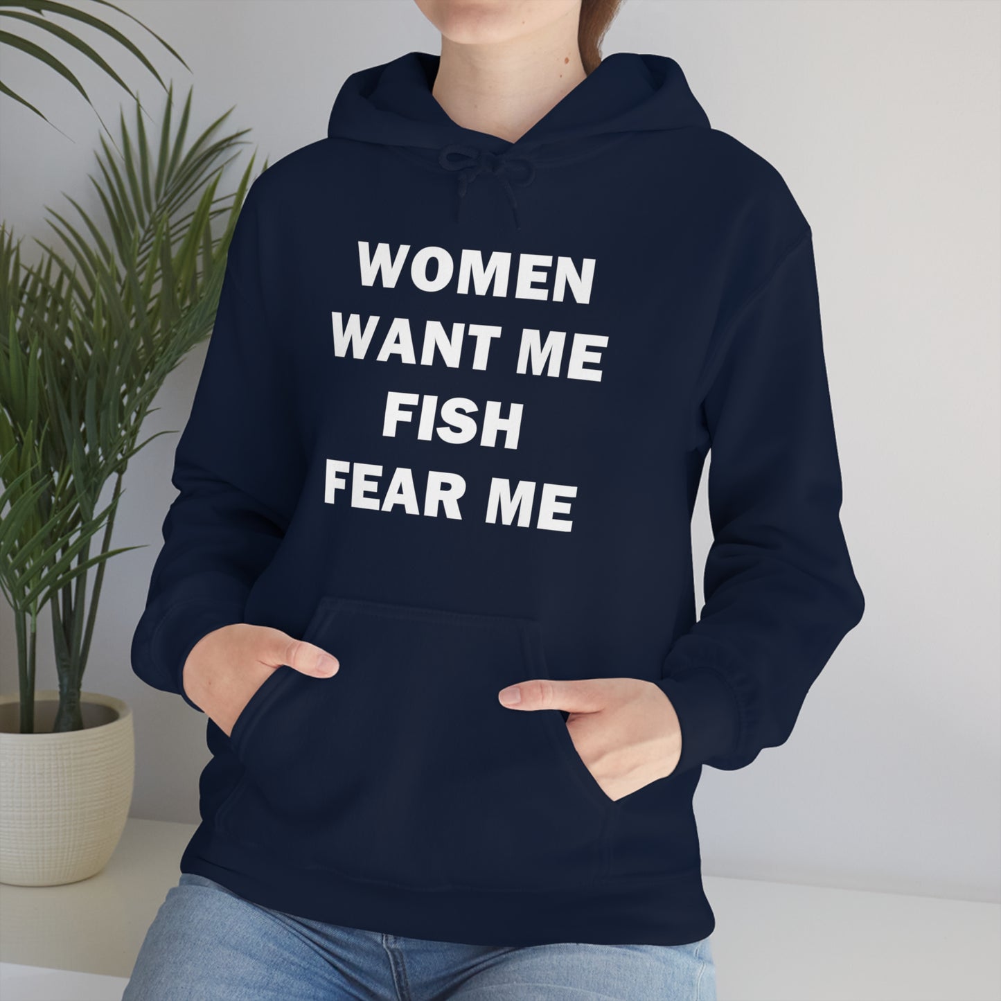 Women Want Me Fish Fear Me Hoodie