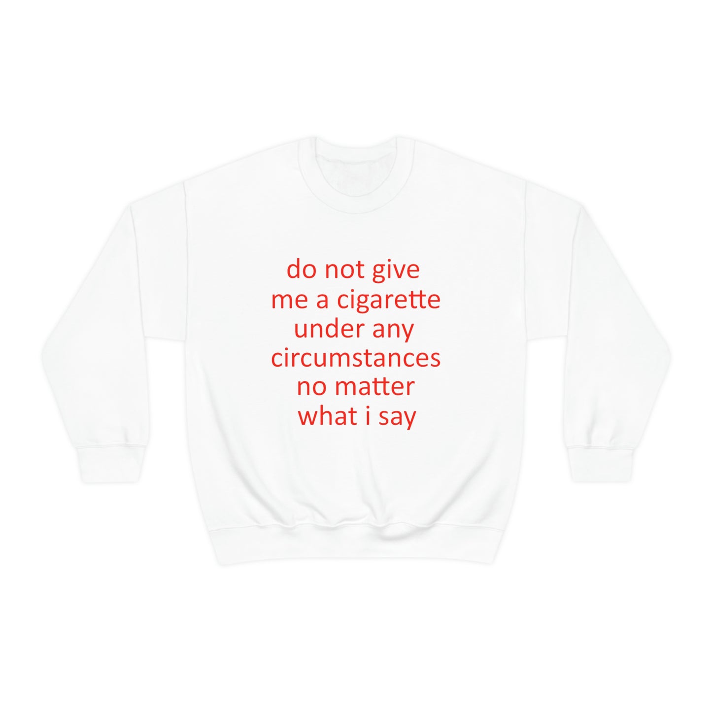 Do Not Give Me A Cigarette Crewneck