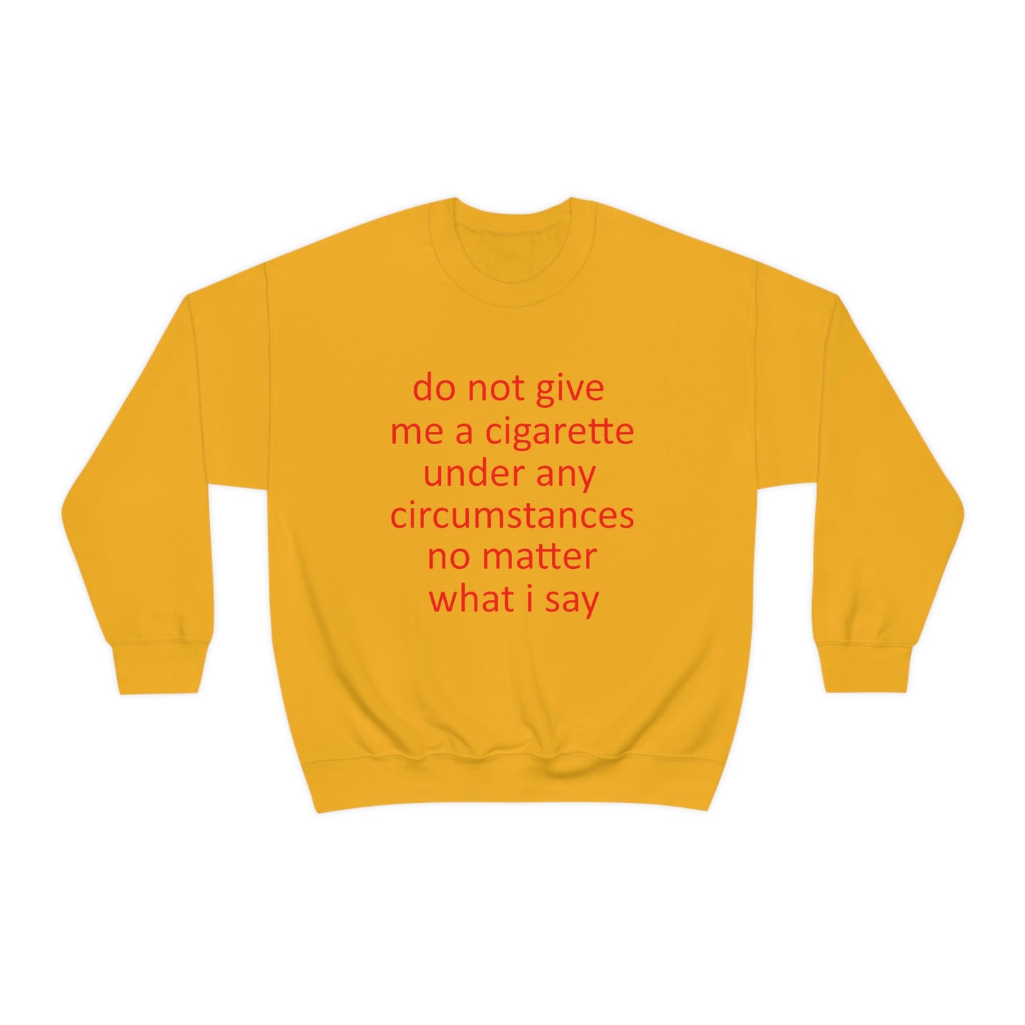 Do Not Give Me A Cigarette Crewneck