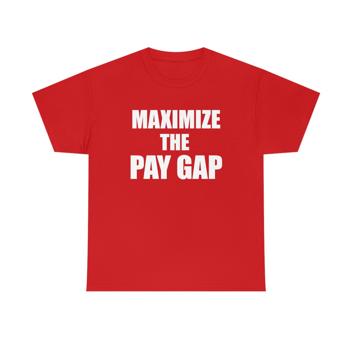 Maximize The Pay Gap Tee