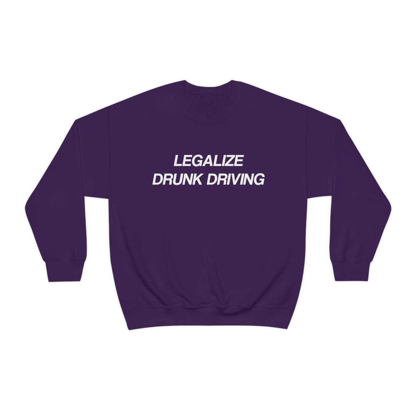 Legalize Drunk Driving Crewneck