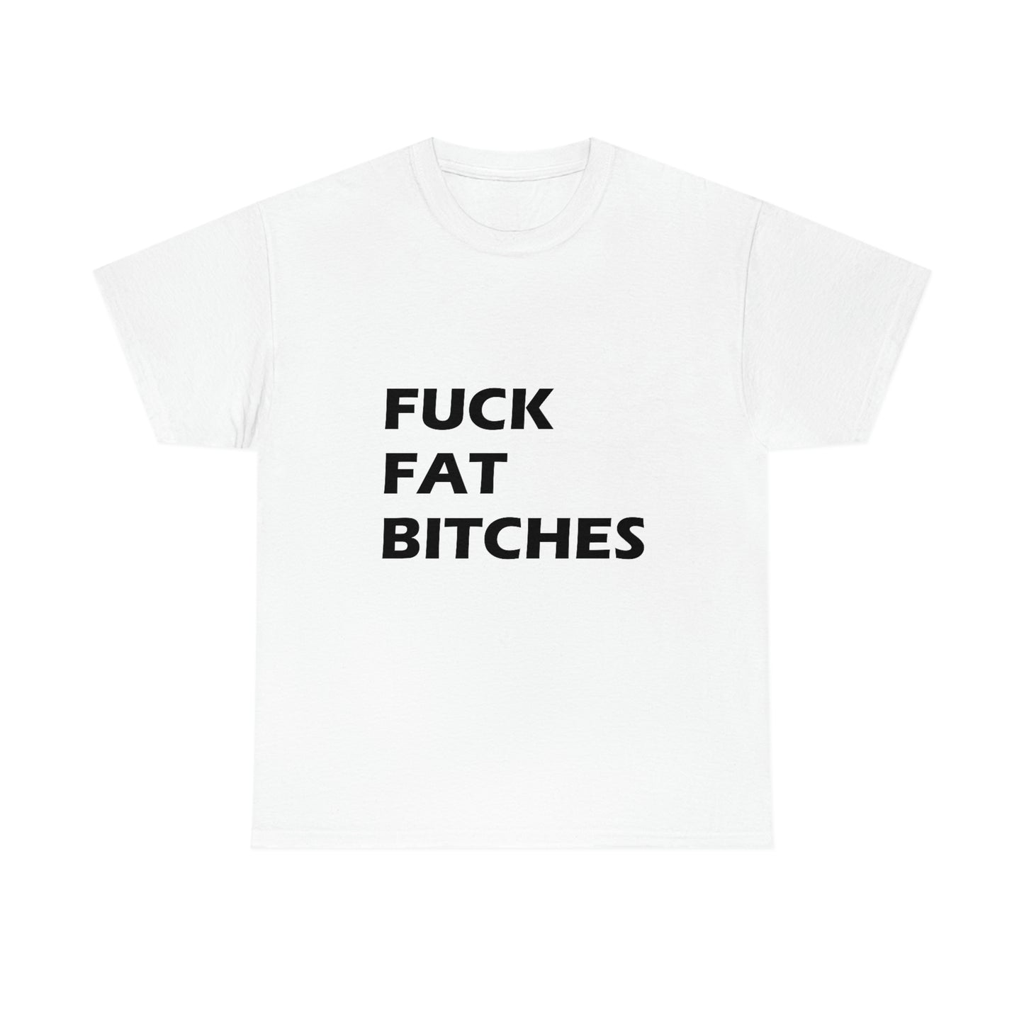 Fuck Fat Bitches Tee