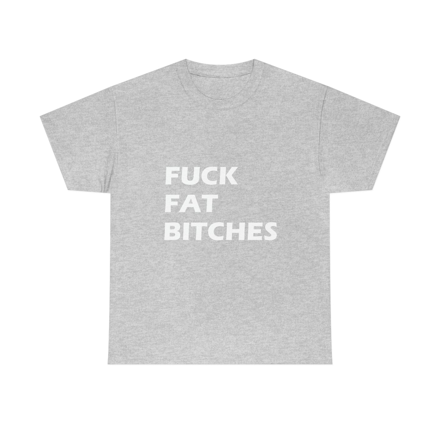 Fuck Fat Bitches Tee