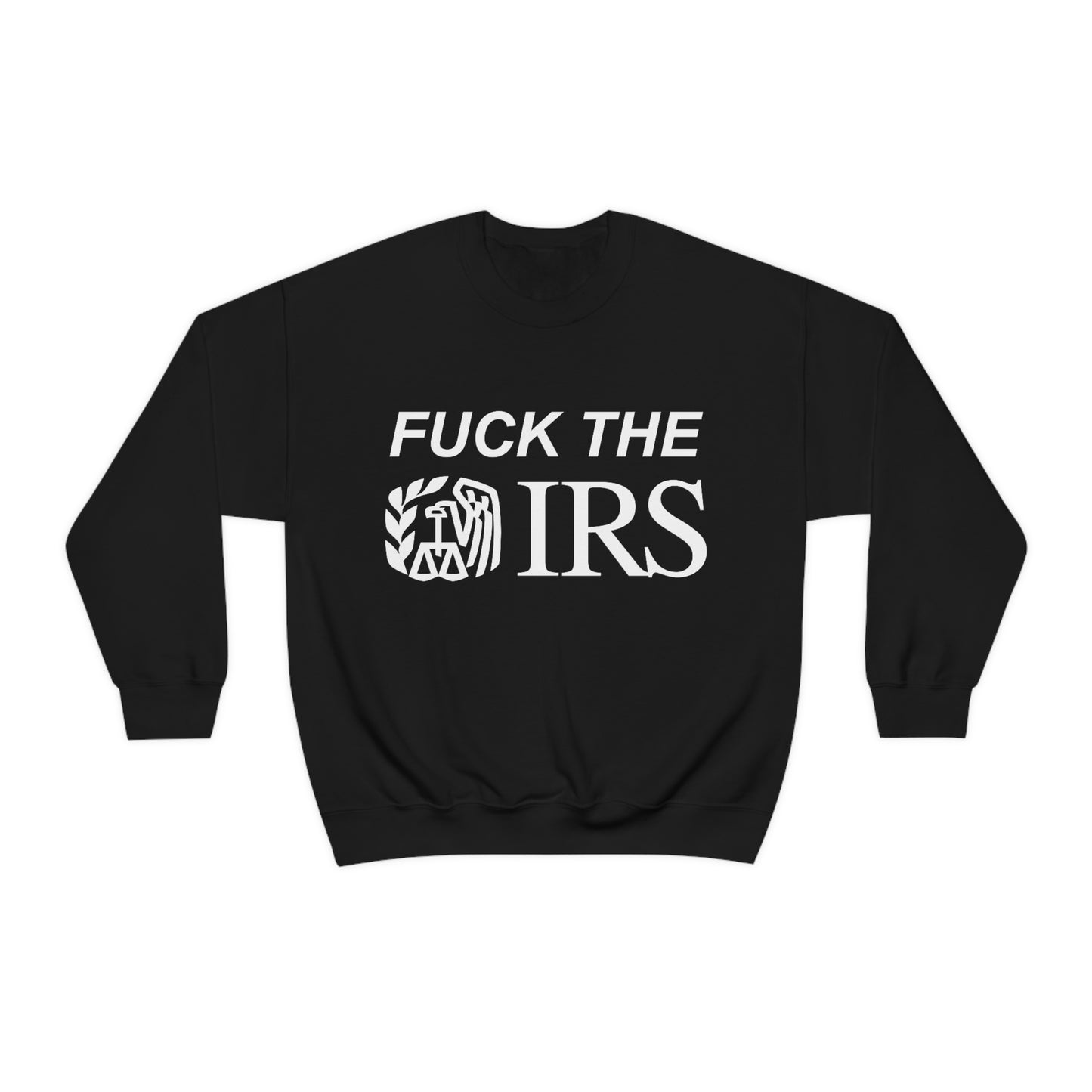 Fuck The IRS Crewneck