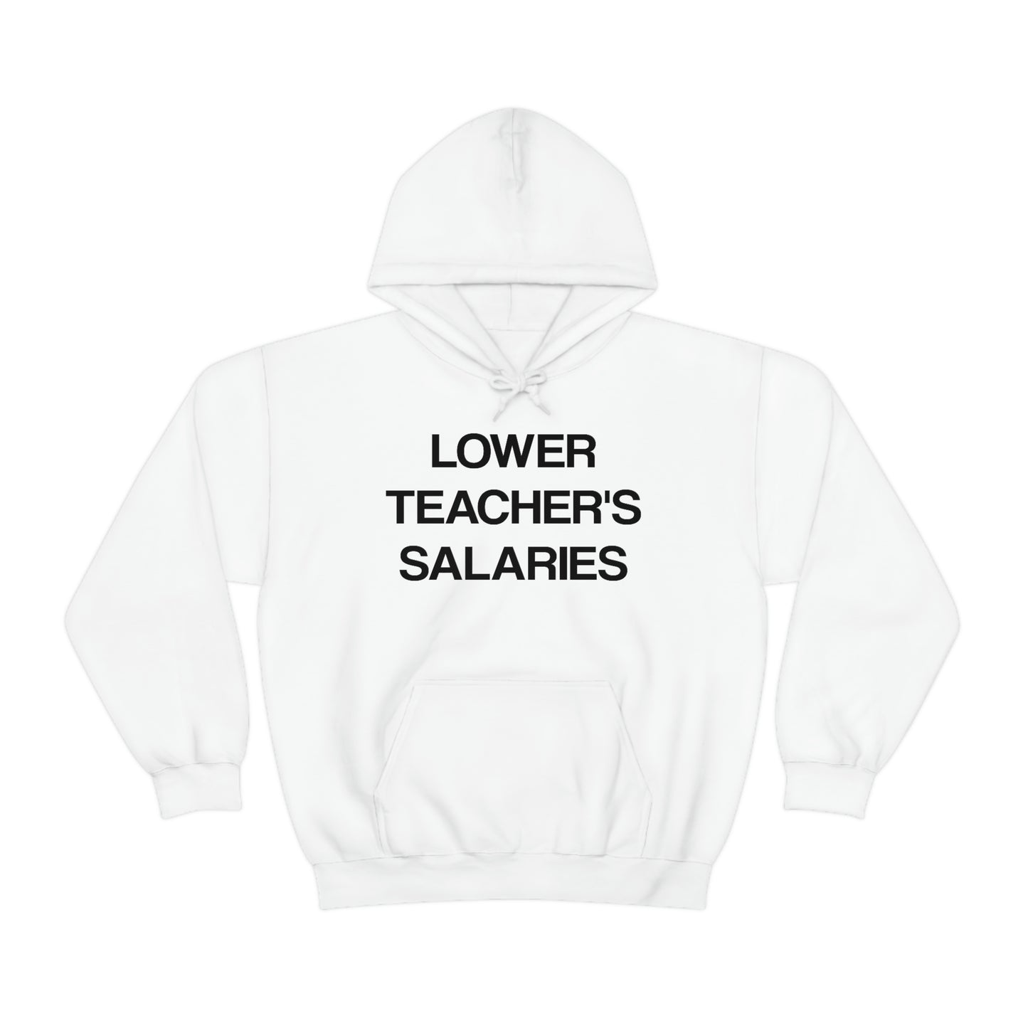 Lower Teacher's Salaries Hoodie