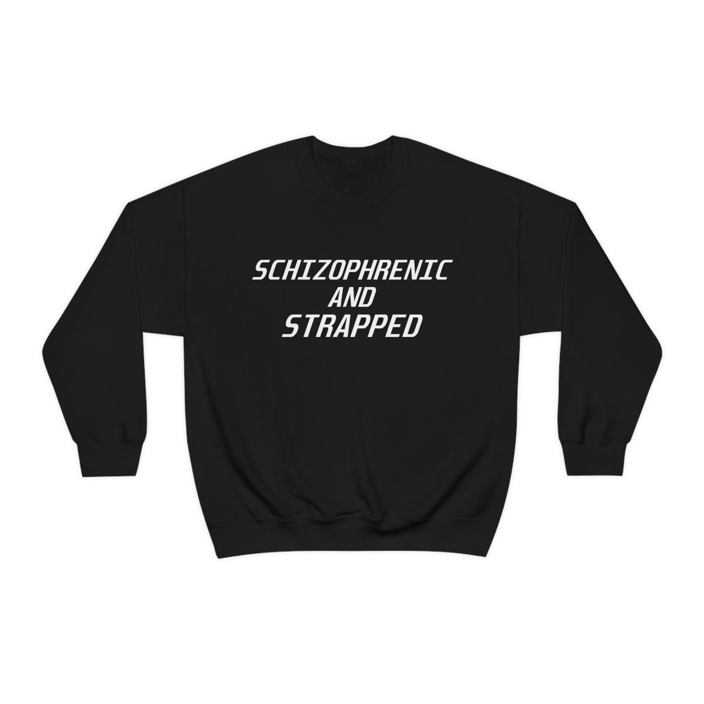 Schizophrenic And Strapped Crewneck