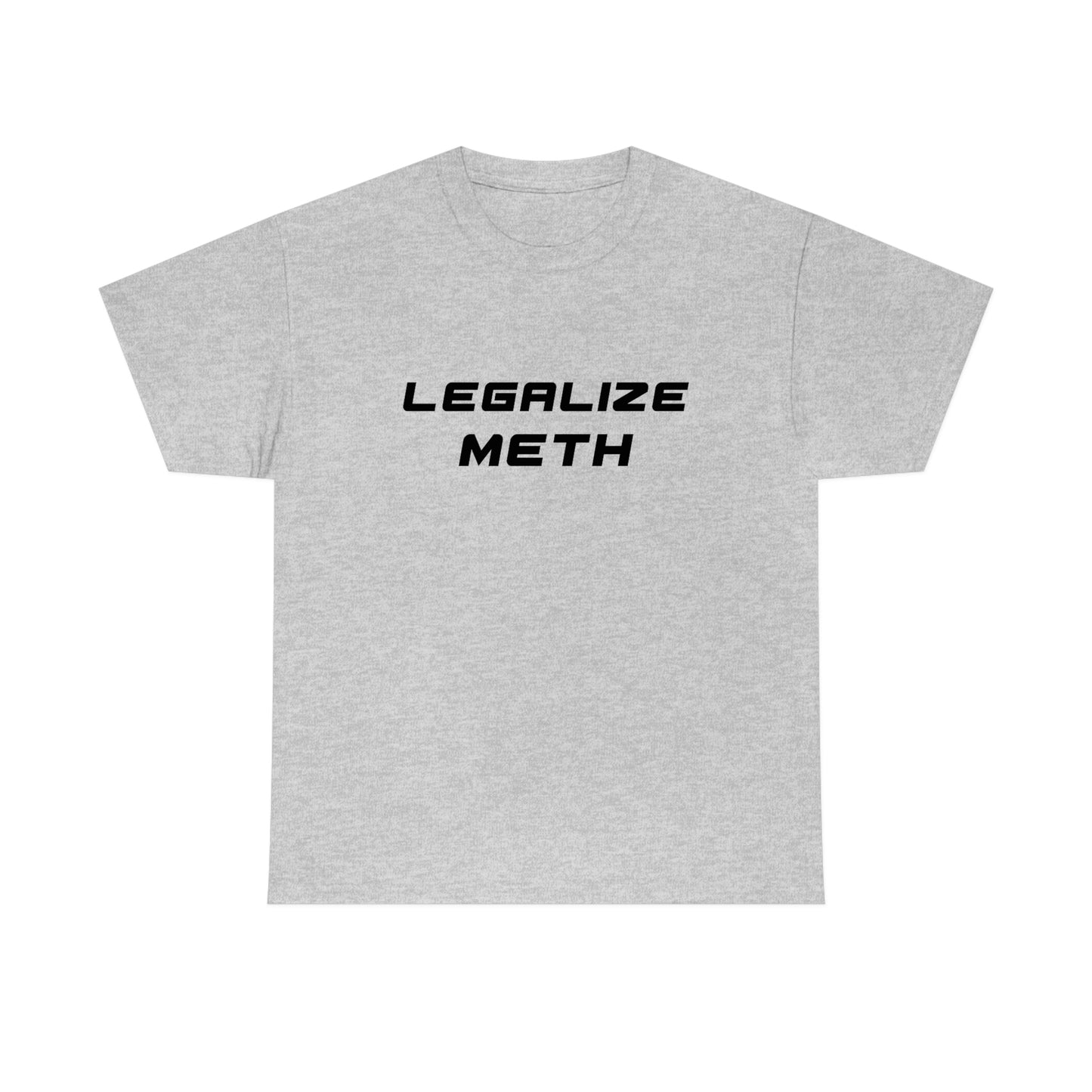 Legalize Meth Tee