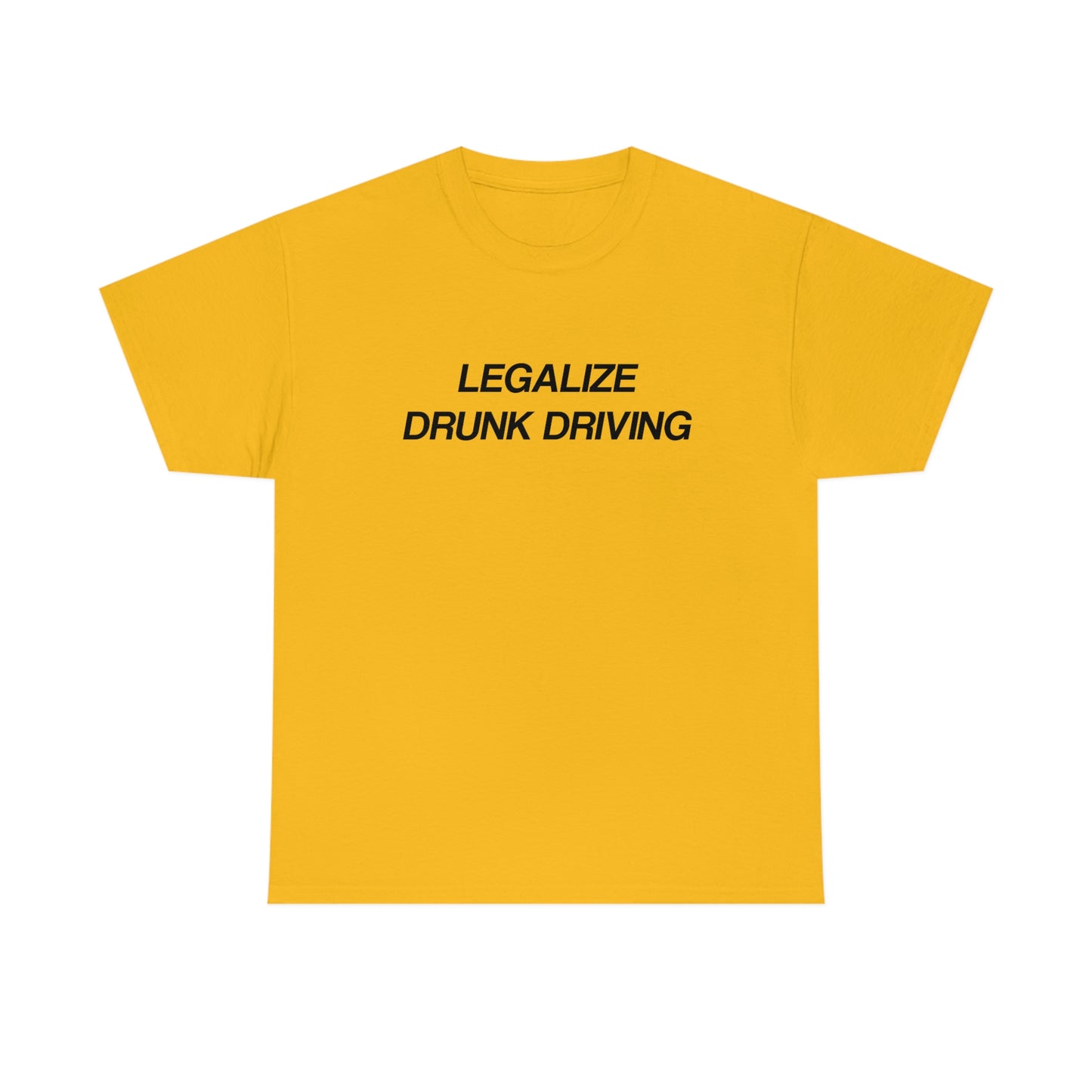 Legalize Drunk Driving Tee